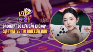 Baccarat có lừa đảo không