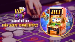 Sảnh nổ hũ jili