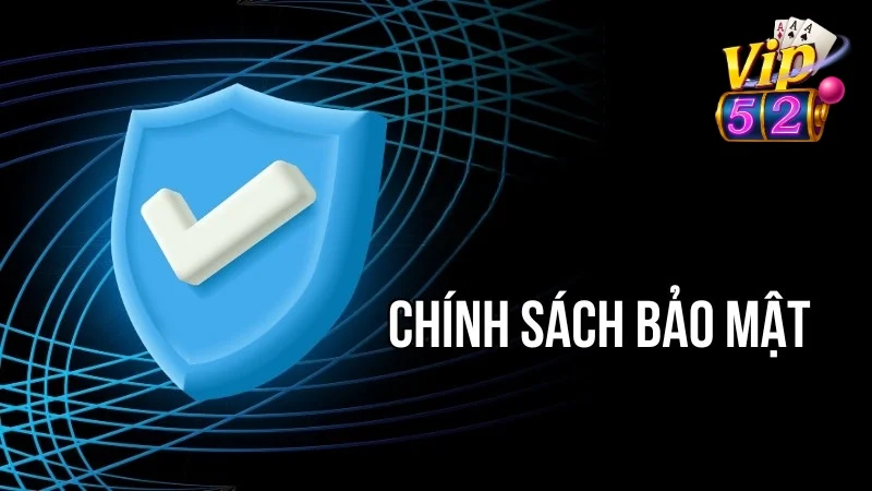 Chính sách bảo mật là bộ quy tắc bảo vệ dữ liệu và quyền riêng tư của người chơi