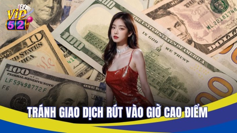 Một vài lưu ý khi thực hiện rút tiền Vip52