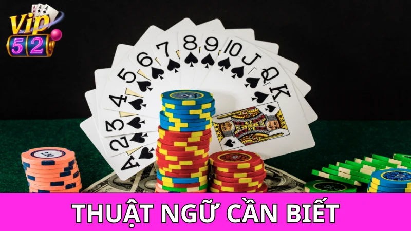 Những thuật ngữ cơ bản trong Mậu Binh online Vip52