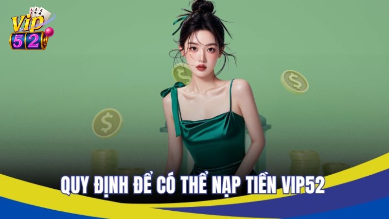 Điều kiện cần thiết khi nạp tiền Vip52