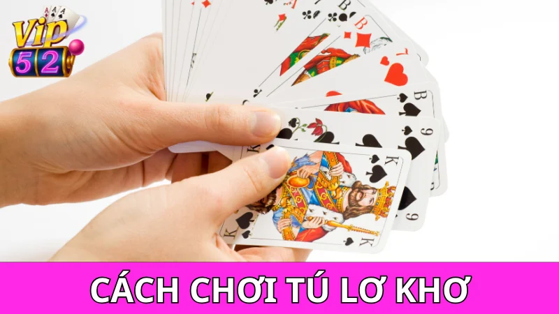 Quy định về cách chơi Tú Lơ Khơ