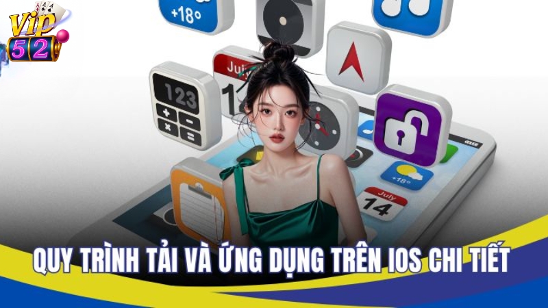 Hướng dẫn các bước tải app Vip52 trên iOS đơn giản