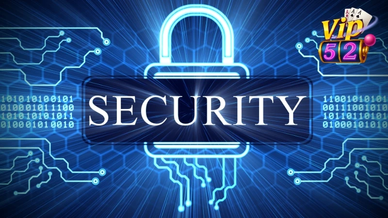 Nền tảng Vip52 áp dụng công nghệ bảo mật hiện đại, giữ an toàn thông tin